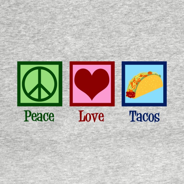 Peace Love Tacos by epiclovedesigns